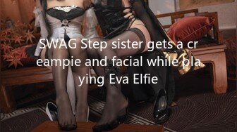 SWAG Step sister gets a creampie and facial while playing Eva Elfie